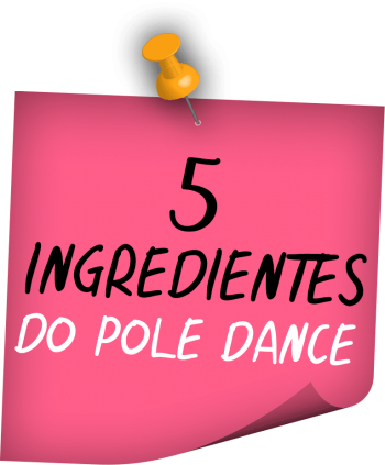 5 ingredientes do pole dance